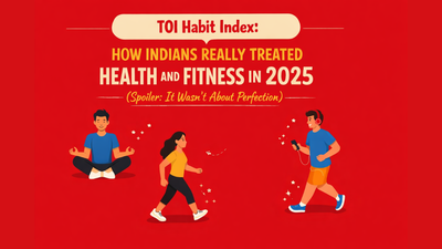 Toi habit index how indians really treated health and fitness in 2025 spoiler it wasnt about perfect.png